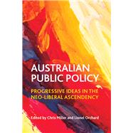 Australian Public Policy by Miller, Chris; Orchard, Lionel, 9781447312680