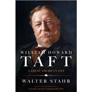 William Howard Taft A�Great�American�Life by Stahr, Walter, 9781668012680