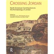 Crossing Jordan: North American Contributions to the Archaeology of Jordan by Levy,Thomas Evan, 9781845532680