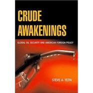 Crude Awakenings by Yetiv, Steve A., 9780801442681