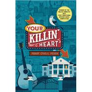 Your Killin' Heart by Peden, Peggy O'neal, 9781250122681