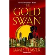 The Gold Swan A Novel by Thayer, James S, 9781476702681