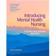Introducing Mental Health Nursing A Service User-Oriented Approach by Happell, Brenda; Cowin, Leanne; Roper, Cath; Lakeman, Richard; Cox, Leonie, 9781743312681