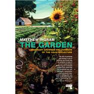 The Garden Visionary Growers and Farmers of the Counterculture by Ingram, Matthew, 9781915672681