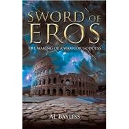 Sword of Eros by Bayliss, Al, 9781984502681
