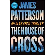 The House of Cross Meet the hero of the new Prime series Crossthe greatest detective of all time by Patterson, James, 9780316402682