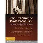 The Paradox of Professionalism: Lawyers and the Possibility of Justice by Edited by Scott L. Cummings, 9780521192682