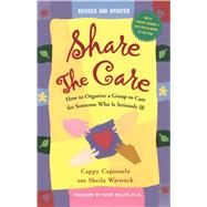Share the Care How to Organize a Group to Care for Someone Who Is Seriously Ill by Capossela, Cappy; Warnock, Sheila; Miller, Sukie, 9780743262682