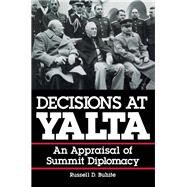 Decisions at Yalta An Appraisal of Summit Diplomacy by Buhite, Russell D., 9780842022682