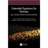 Extended Equations for Particles by Alina V. Ivashkevich; Elena M. Ovsiyuk; Anton V. Bury; Aleksander V. Chichurin; Vasily V. Kisel; Vik, 9781041152682