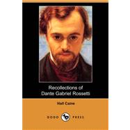 Recollections of Dante Gabriel Rossetti by CAINE HALL, 9781409912682