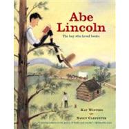 Abe Lincoln The Boy Who Loved Books by Winters, Kay; Carpenter, Nancy, 9781416912682