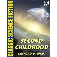 Second Childhood by Clifford D. Simak, 9781479452682