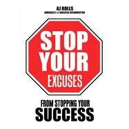 Stop Your Excuses by Rolls, A. j., 9781490792682