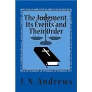 The Judgment. Its Events and Their Order by Andrews, J. N.; Greene, Gerald E., 9781502592682