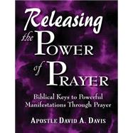 Releasing the Power of Prayer by Davis, David A.; Roe, Frankie, 9781522842682