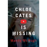 Chloe Cates Is Missing by McHugh, Mandy, 9781613162682