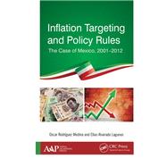 Inflation Targeting and Policy Rules: The Case of Mexico, 20012012 by Medina; Oscar R., 9781771882682