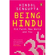 Being Hindu Old Faith, New World and You by Sengupta, Hindol, 9780143452683