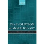 The Evolution of Morphology by Carstairs-McCarthy, Andrew, 9780199202683