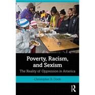 Poverty, Racism, and Sexism: The Reality of Oppression in America by Doob, Christopher B., 9780367672683