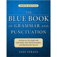 The Blue Book of Grammar and Punctuation: An Easy-to-Use Guide with Clear Rules, Real-World Examples, and Reproducible Quizzes, 10th Edition by Straus, Jane; Fogarty, Mignon, 9780470222683