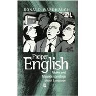 Proper English Myths and Misunderstandings about Language by Wardhaugh, Ronald, 9780631212683