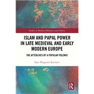 Islam and Papal Power in Late Medieval and Early Modern Europe by Kate Waggoner Karchner, 9781032472683