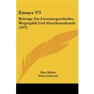 Essays V3 : Beitrage Zur Literaturgeschichte, Biographik und Alterthumskunde (1872) by Muller, Max; Liebrecht, Felix, 9781104052683