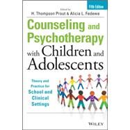 Counseling and Psychotherapy With Children and Adolescents: Theory and Practice for School and Clinical Settings by Prout, H. Thompson; Fedewa, Alicia L., 9781118772683
