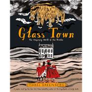 Glass Town The Imaginary World of the Bronts by Greenberg, Isabel, 9781419732683
