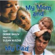 My Mom and My Dad by Bailey, Debbie; Huszar, Susan, 9781554512683