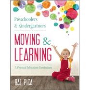 Preschoolers & Kindergartners Moving & Learning by Pica, Rae, 9781605542683
