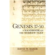 Genesis 37-50 by Baker, David W.; Riley, Jason A. (CON), 9781932792683