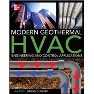 Modern Geothermal HVAC Engineering and Control Applications by Egg, Jay; Cunniff, Greg; Orio, Carl, 9780071792684