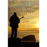 A Song to Save the Salish Sea by Pedelty, Mark, 9780253022684