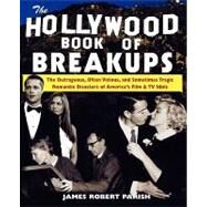 The Hollywood Book of Breakups by Parish, James Robert, 9780471752684