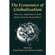 The Economics of Globalization: Policy Perspectives from Public Economics by Edited by Assaf Razin , Efraim Sadka, 9780521622684
