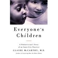 Everyone's Child A Pediatrician's Story of an Inner-City Practice by McCarthy, Claire, 9780743242684