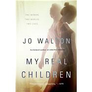My Real Children by Walton, Jo, 9780765332684