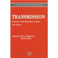 Transmission Toward a Post-Television Culture by Peter d'Agostino; David Tafler, 9780803942684