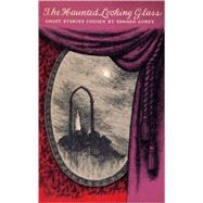 The Haunted Looking Glass by Gorey, Edward; Gorey, Edward, 9780940322684