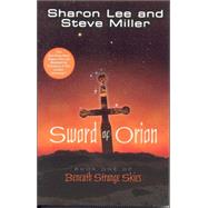 Sword of Orion Book One of Beneath Strange Skies by Lee, Sharon; Miller, Steve, 9780972002684