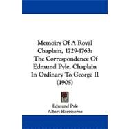 Memoirs of a Royal Chaplain, 1729-1763 : The Correspondence of Edmund Pyle, Chaplain in Ordinary to George II (1905) by Pyle, Edmund; Hartshorne, Albert, 9781104352684