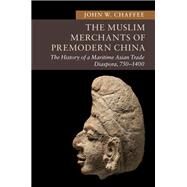 The Muslim Merchants of Premodern China by Chaffee, John W., 9781107012684