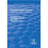 European Works Councils: Development, Types and Networking by Lecher,Wolfgang, 9781138702684