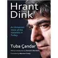 Hrant Dink: An Armenian Voice of the Voiceless in Turkey by Candar,Tuba, 9781412862684