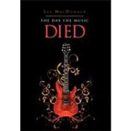 The Day the Music Died by Macdonald, Les, 9781453522684