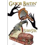 Gator Baitin' by Stec, Susan, 9781477452684
