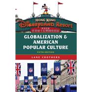Globalization and American Popular Culture by Crothers, Lane, 9781538142684